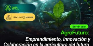 AgroFuturo: Emprendimiento, Innovación y Colaboración en la agricultura del futuro