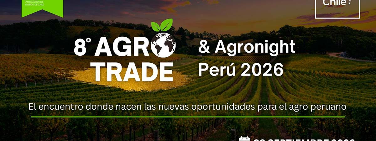 Viveros de Chile y ProChile lanzan Agrotrade Perú 2026 & Agronight Perú 2026