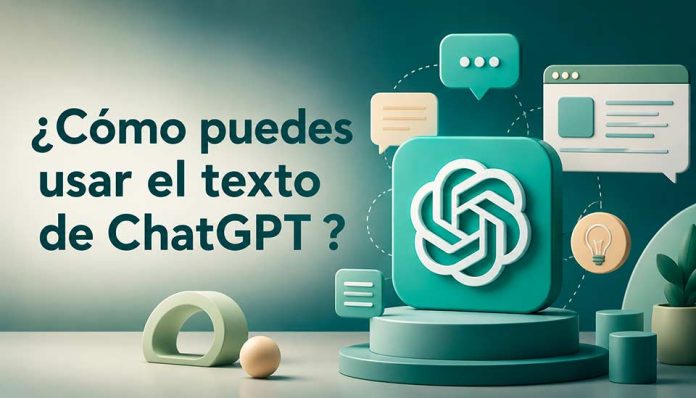 ¿Cómo puedes usar el texto de ChatGPT?