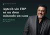 Columna de opinión | Agtech sin ERP es un dron mirando un caos Agtech sin ERP es un dron mirando un caos